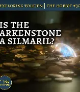 Was The Arkenstone Actually A Silmaril? The Definitive Theory
